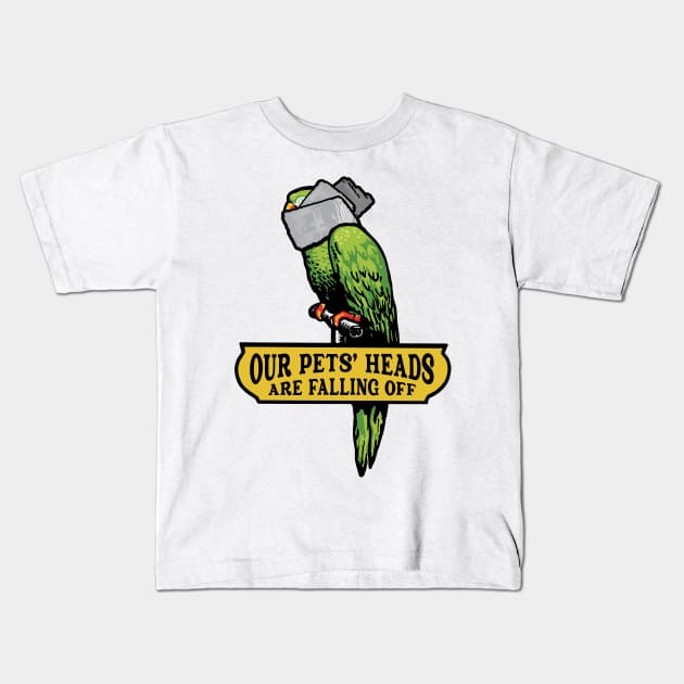 Our Pets' Heads Are Falling Off Kids T-Shirt by Pufahl